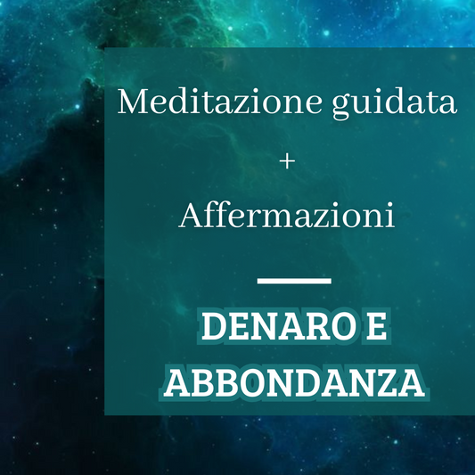 Meditazione Guidata + Affermazioni Denaro & Abbondanza